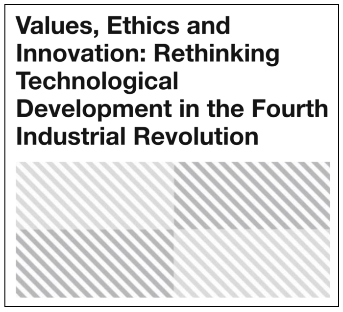 Values, Ethics and Innovation: Rethinking Technological Development in the Fourth Industrial Revolution | WEF 2018